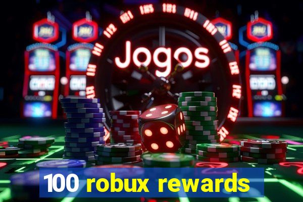 100 robux rewards