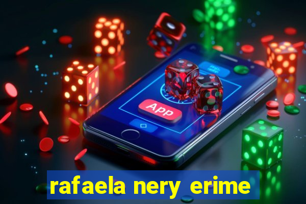 rafaela nery erime