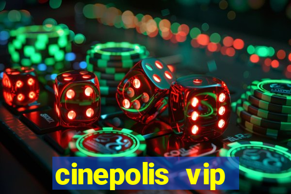 cinepolis vip parque shopping