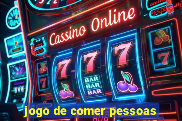 jogo de comer pessoas