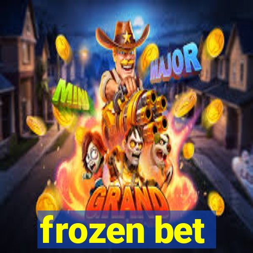 frozen bet