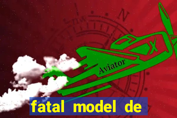 fatal model de barra mansa