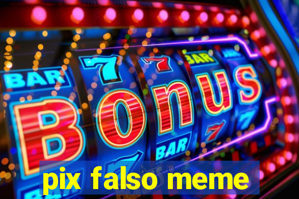 pix falso meme