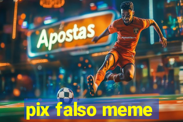 pix falso meme