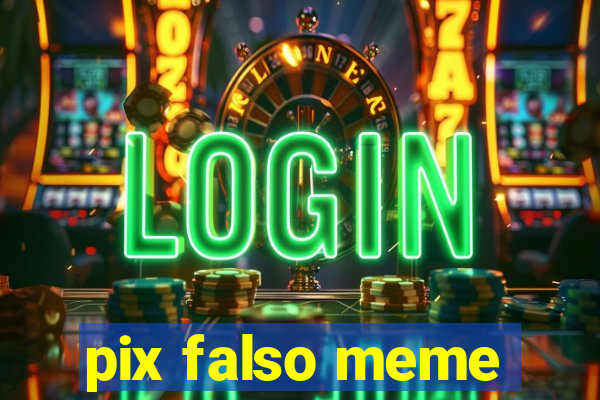 pix falso meme