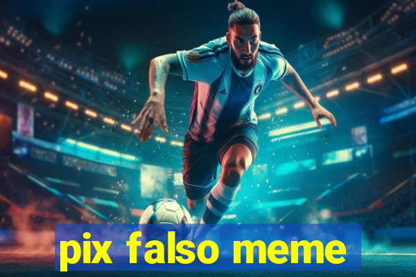 pix falso meme