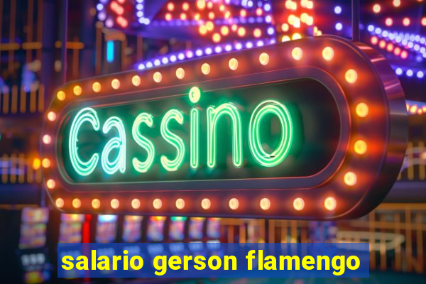 salario gerson flamengo