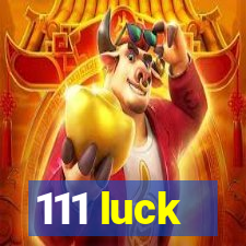 111 luck