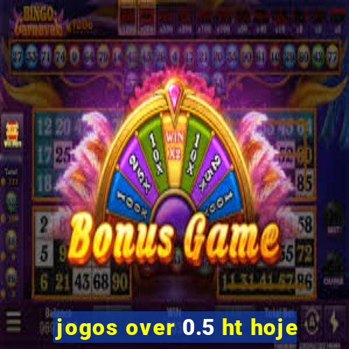 jogos over 0.5 ht hoje