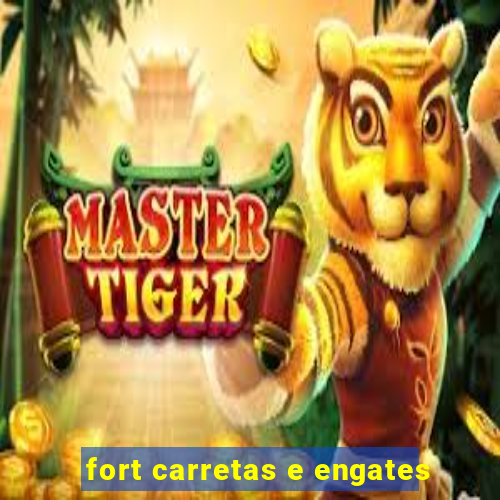 fort carretas e engates