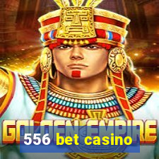 556 bet casino