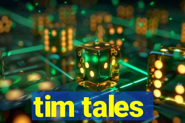 tim tales