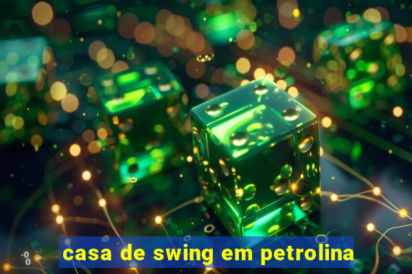 casa de swing em petrolina