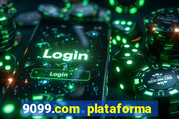 9099.com plataforma de jogos