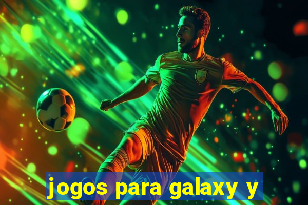 jogos para galaxy y