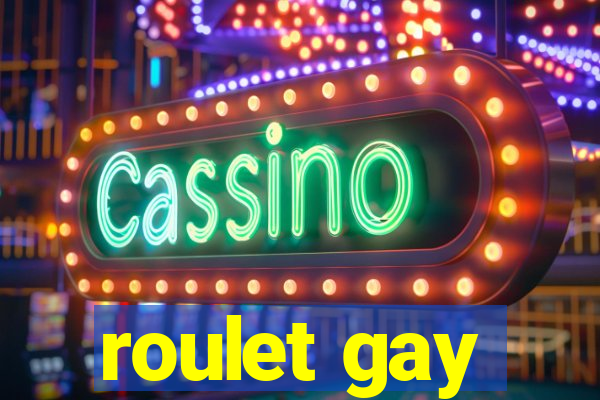 roulet gay