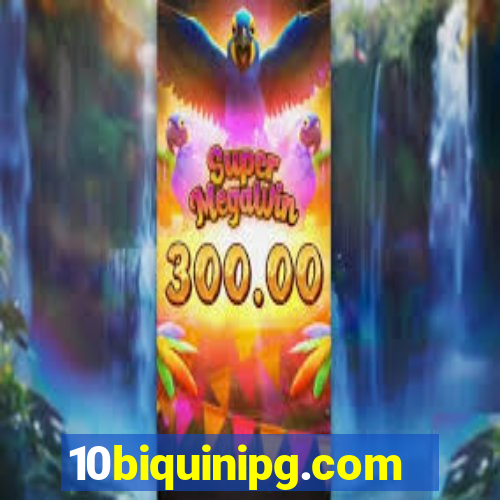 10biquinipg.com