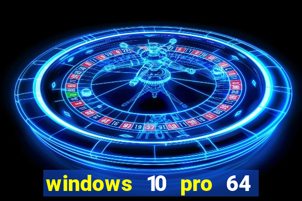 windows 10 pro 64 bits iso