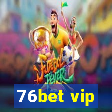 76bet vip