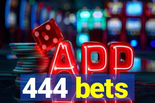 444 bets