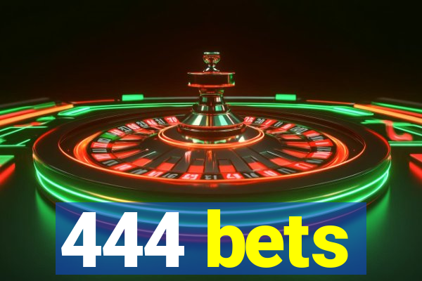 444 bets