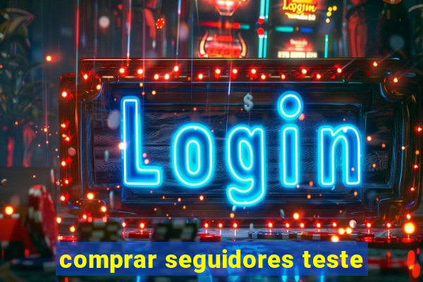 comprar seguidores teste