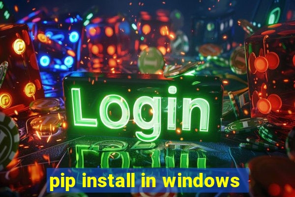 pip install in windows