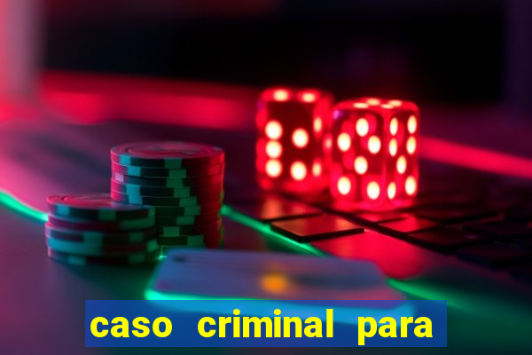 caso criminal para resolver pdf