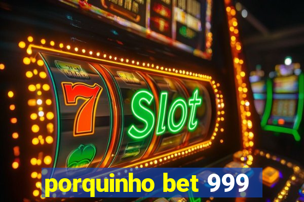 porquinho bet 999