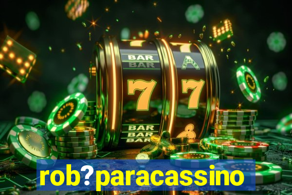 rob?paracassino