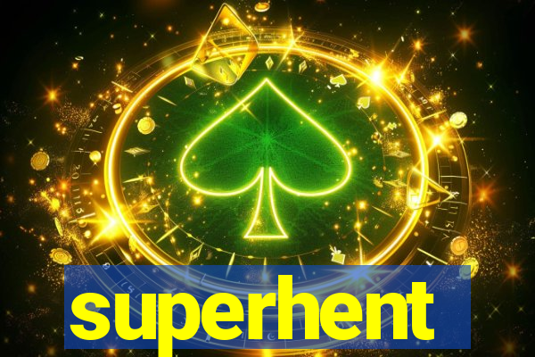 superhent