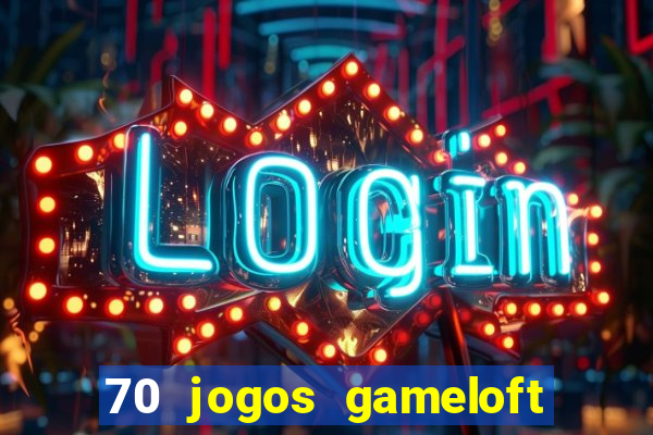 70 jogos gameloft para celular