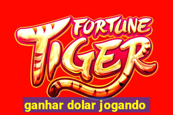 ganhar dolar jogando