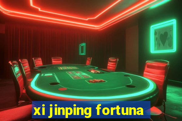 xi jinping fortuna