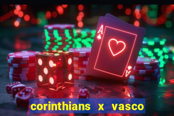 corinthians x vasco da gama ao vivo futemax