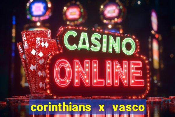 corinthians x vasco da gama ao vivo futemax