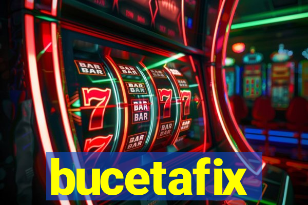 bucetafix