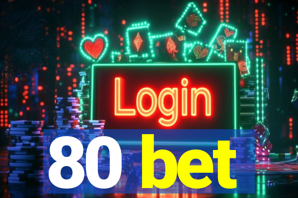 80 bet