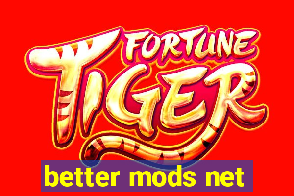 better mods net