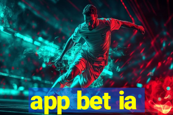 app bet ia