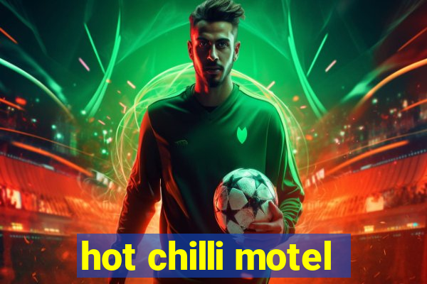 hot chilli motel