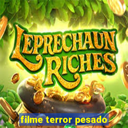 filme terror pesado