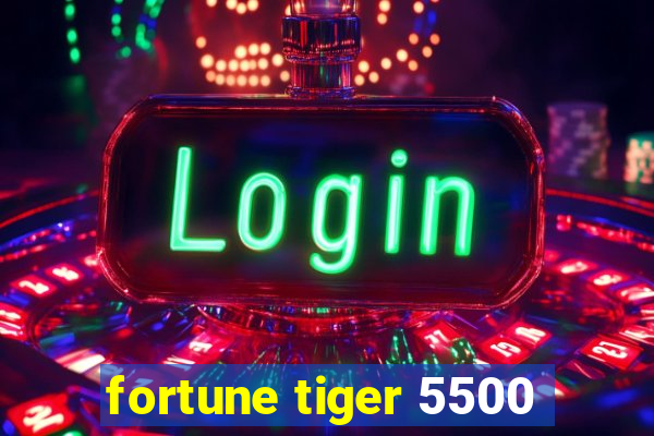 fortune tiger 5500