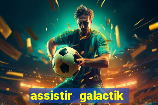 assistir galactik football dublado