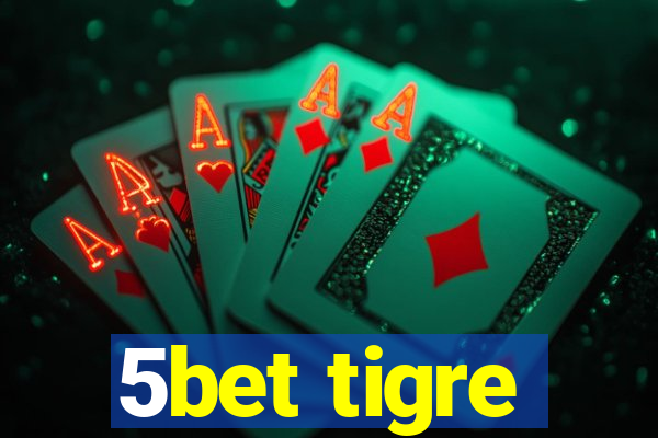 5bet tigre