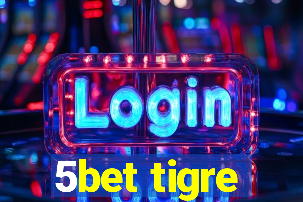 5bet tigre