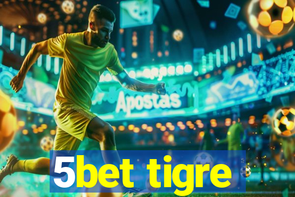 5bet tigre