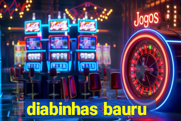 diabinhas bauru