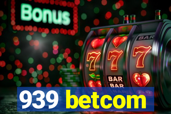 939 betcom