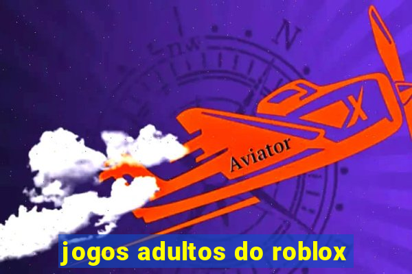 jogos adultos do roblox